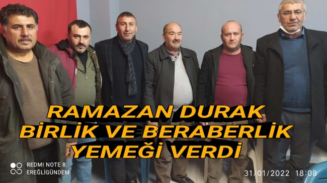 RAMAZAN DURAK BİRLİK ve BERABERLİK YEMEĞİ VERDİ