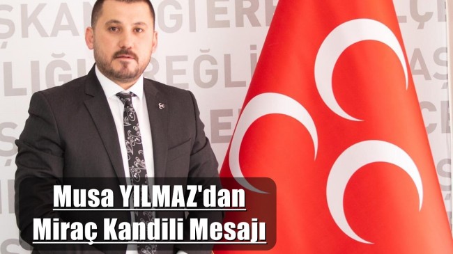 Musa Yılmaz’dan Miraç Kandili Mesajı