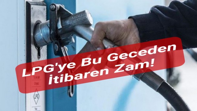 Benzin ve Motorinin Ardından LPG’ye de Zam Geldi: Pompa Fiyatlarına Yansıyacak