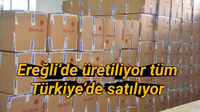 Ereğli’de üretiliyor tüm Türkiye’de satılıyor