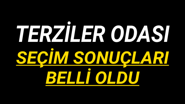 Terziler Odası Seçimi Gerçekleşti Sonuçla Belli Oldu