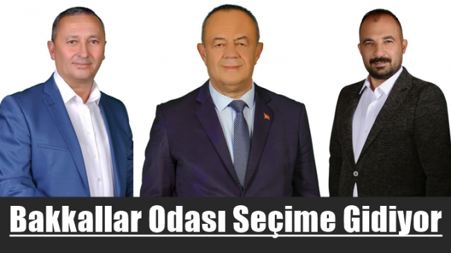 Bakkallar Odası Seçime Gidiyor