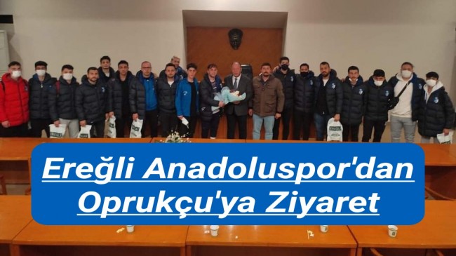 Ereğli Anadoluspor’dan Oprukçu’ya Ziyaret