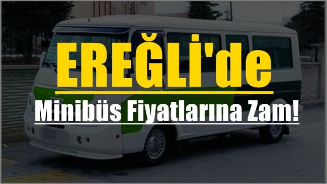 Ereğli’de Minibüs Fiyatlarına Zam!