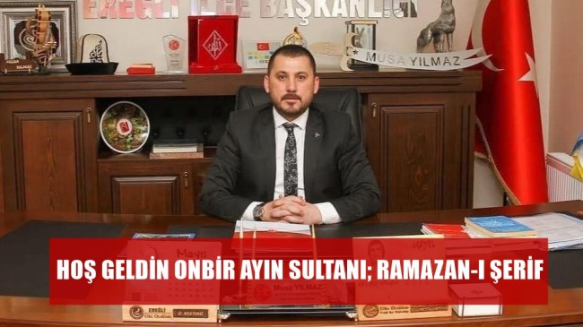 HOŞ GELDİN ONBİR AYIN SULTANI; RAMAZAN-I ŞERİF