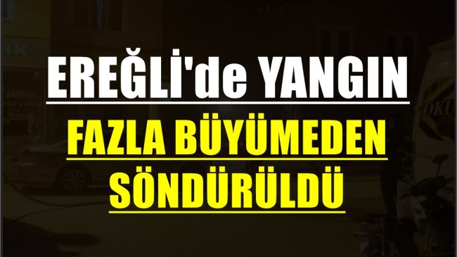 EREĞLİ’de YANGIN