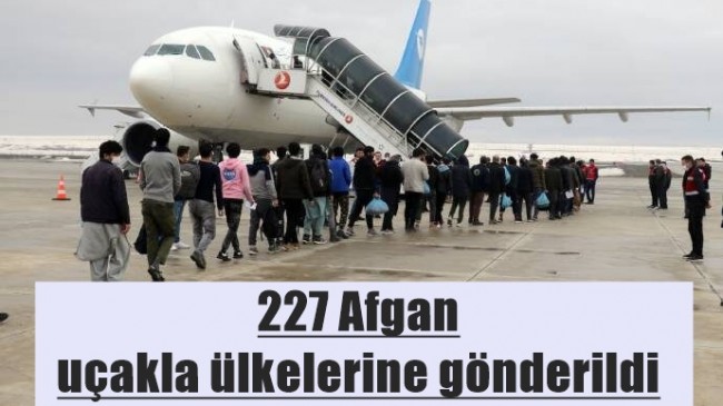 227 Afgan uçakla ülkelerine gönderildi