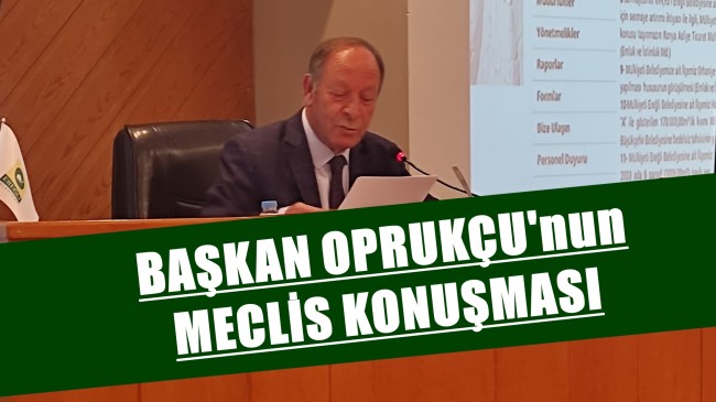 Başkan Oprukçu’nun Meclis Konuşması
