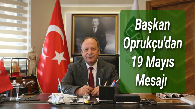Başkan Oprukçu’dan 19 Mayıs Mesajı