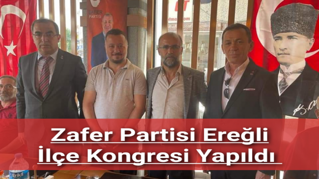 Zafer Partisi Ereğli İlçe Kongresi Yapıldı