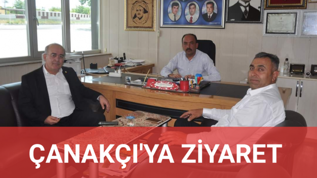 Başkanlardan Çanakçı’ya Ziyaret