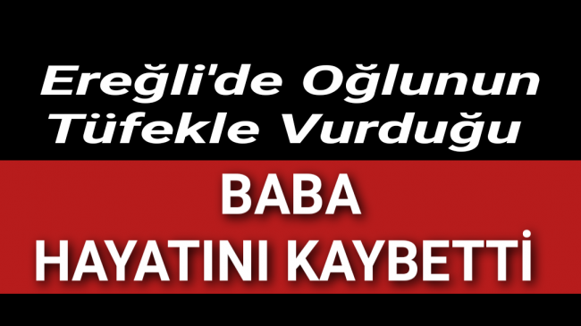 Oğlunun Vurduğu Baba Hayatını Kaybetti