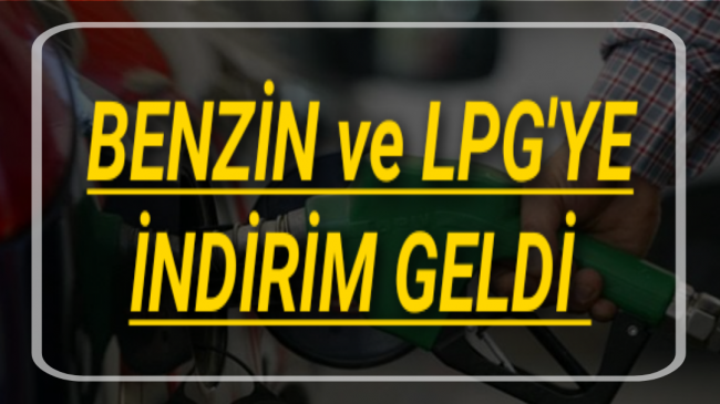 Benzin ve LPG’ye İndirim Geldi