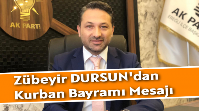 Zübeyir DURSUN’dan Kurban Bayramı Mesajı