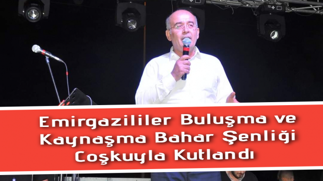 8.EMİRGAZİLİLER BULUŞMA VE KAYNAŞMA BAHAR ŞENLİĞİ BÜYÜK BİR COŞKU İLE KUTLANDI