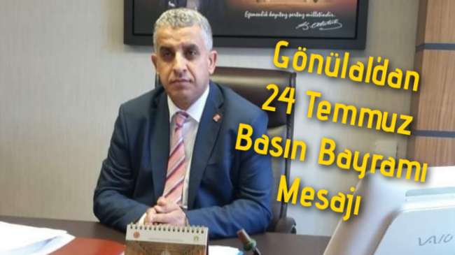 Gönülal’dan 24 Temmuz Basın Bayramı Mesajı