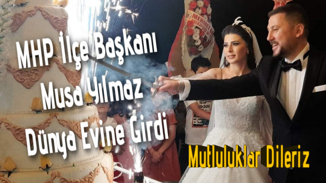 MHP Ereğli İlçe Başkanı Musa Yılmaz Dünya Evine Girdi