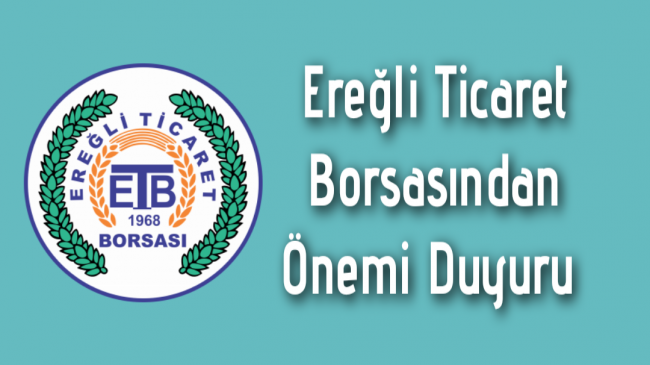 Ereğli Ticaret Borsasından Önemli Duyuru