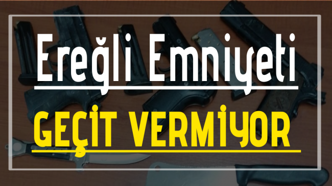 Ereğli Emniyeti Geçit Vermiyor