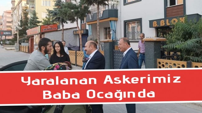Yaralı Askerimiz Baba Ocağında