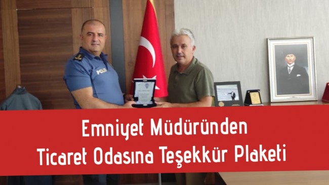 Emniyet Müdüründen Ticaret Odasına Teşekkür Plaketi