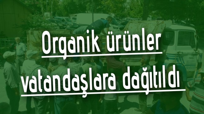 Organik ürünler vatandaşlara ücretsiz dağıtıldı