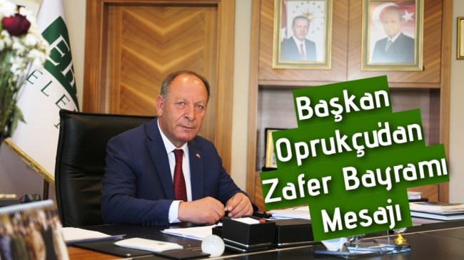 Başkan Oprukçu’dan Zafer Bayramı Mesajı