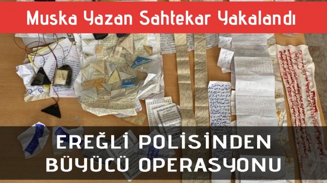 EREĞLİ POLİSİNDEN BÜYÜCÜ OPERASYONU