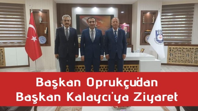 Başkan Oprukçu’dan Başkan Kalaycı’ya Ziyaret