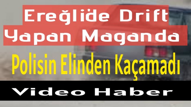 DRİFT YAPAN MAGANDA POLİSİN ELİNDEN KAÇAMADI