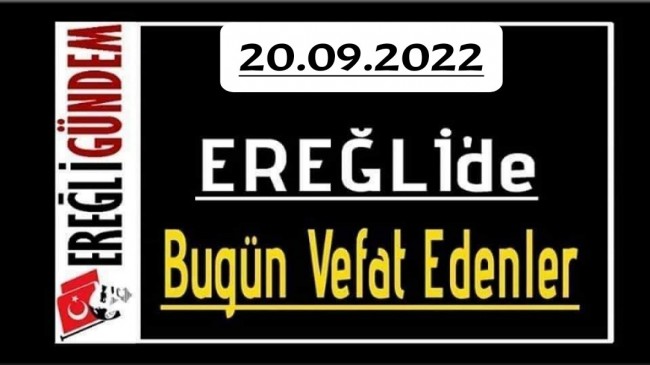 20.09.2022 Ereğli’de Bugün Vefat Edenler