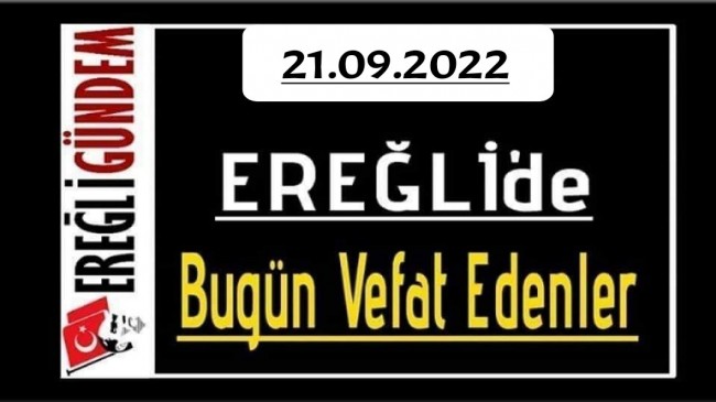 21.09.2022 Ereğli’de Bugün Vefat Edenler