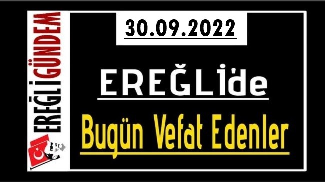 30.09.2022 Ereğli’de Bugün Vefat Edenler