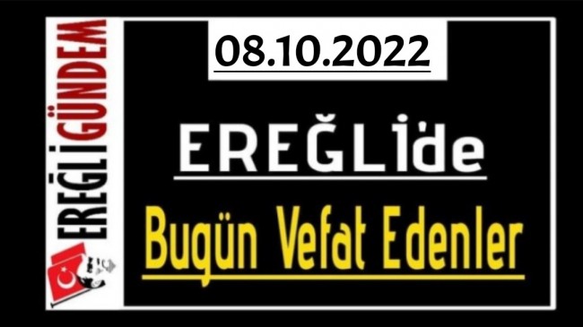 08.10.2022 Ereğli’de Bugün Vefat Edenler