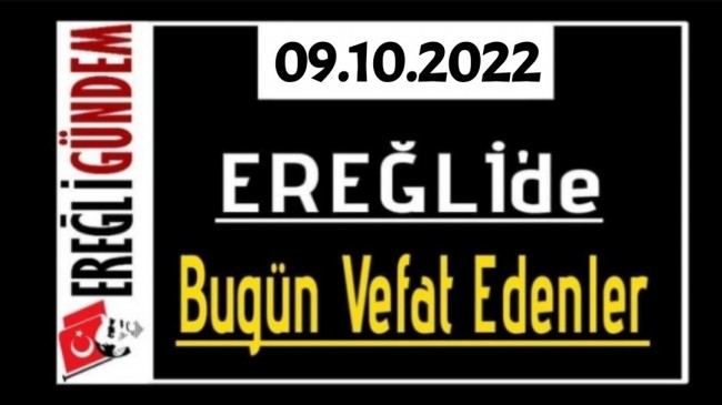 09.10.2022 Ereğli’de Bugün Vefat Edenler