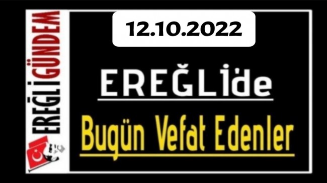 12.10.2022 Ereğli’de Bugün Vefat Edenler