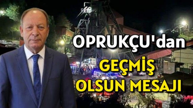 Başkan Oprukçu’dan Geçmiş Olsun Mesajı