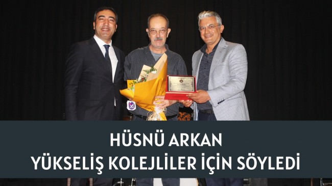 HÜSNÜ ARKAN, YÜKSELİŞ KOLEJLİLER İÇİN SÖYLEDİ!