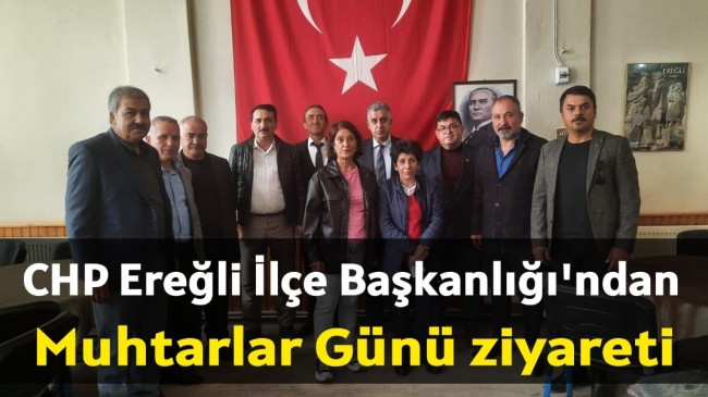 CHP Ereğli İlçe Başkanlığı’ndan Muhtarlar Günü ziyareti