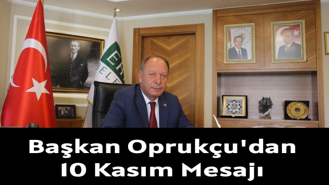 Başkan Oprukçu’dan 10 Kasım Mesajı