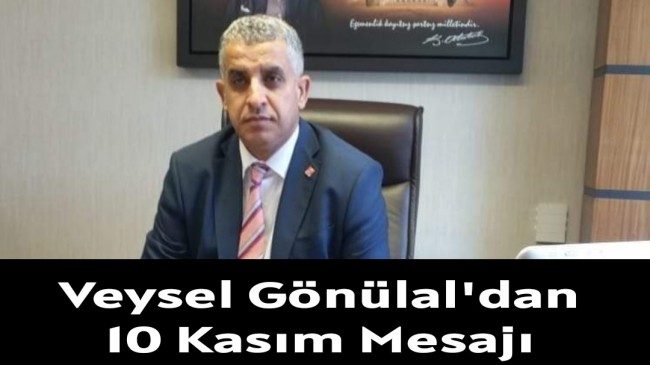 Veysel Gönülal’dan 10 Kasım Mesajı