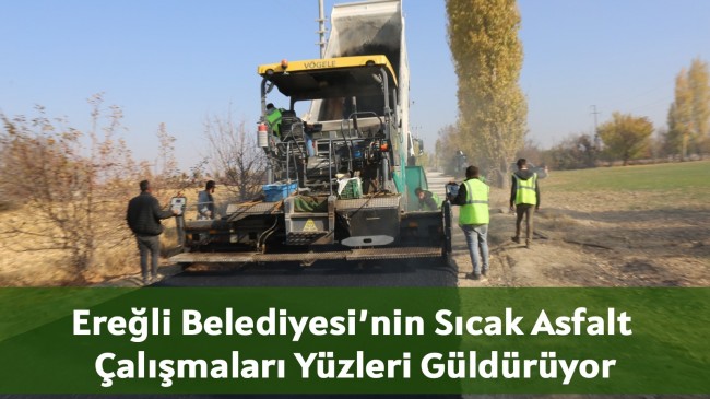 Ereğli Belediyesi’nin Sıcak Asfalt Çalışmaları Yüzleri Güldürüyor