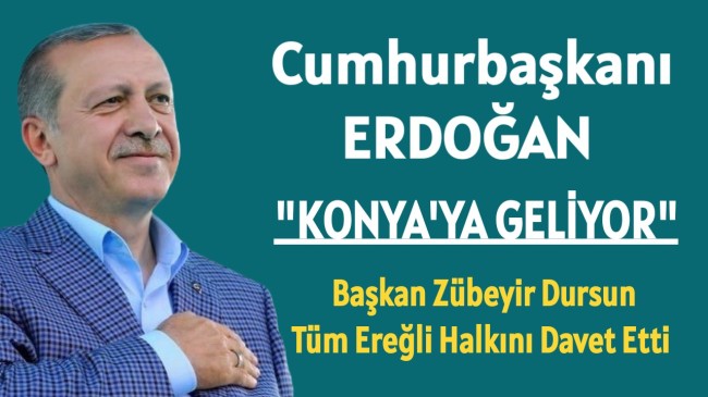 Cumhurbaşkanı Erdoğan Konya’ya Geliyor