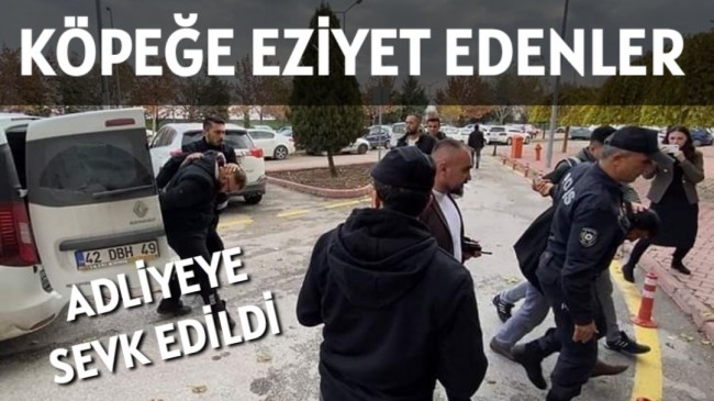 Adliye’ye Sevk Edildiler