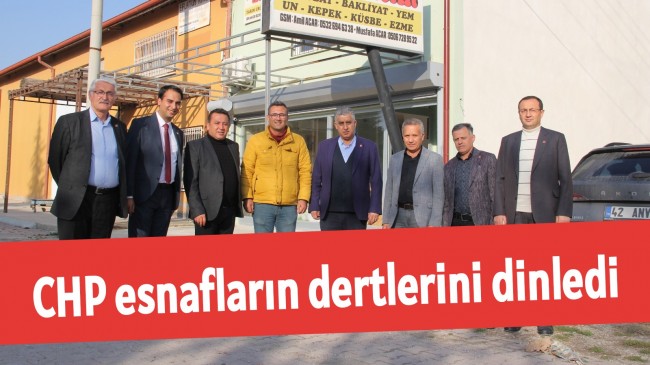 CHP Esnafların dertlerini dinledi