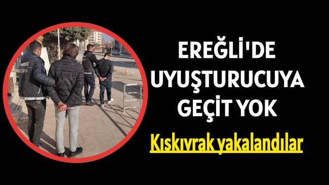 Ereğli’de Uyuşturucuya Geçit Yok