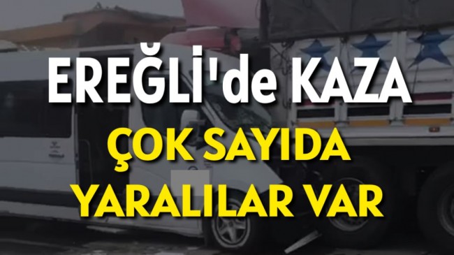 Ereğli’de Kaza Çok Sayıda Yaralı Var