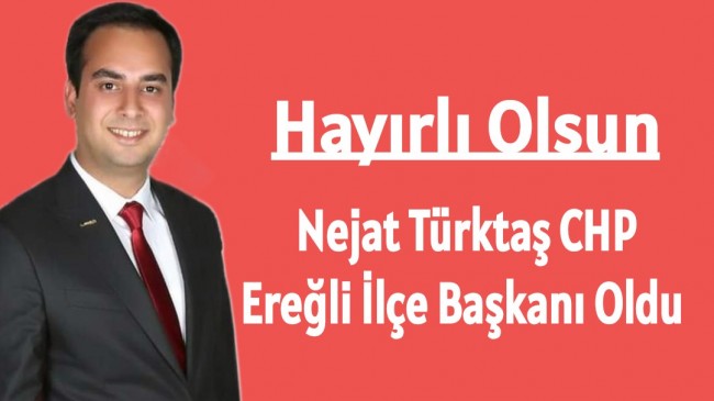 CHP Ereğli İlçe Başkanı Nejat Türktaş Oldu