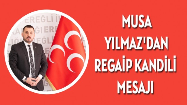 Musa Yılmaz’dan Regaip Kandili Mesajı