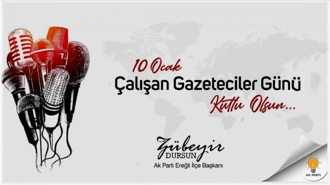 Zübeyir DURSUN’dan 10 Ocak Çalışan Gazeteciler Günü Mesajı